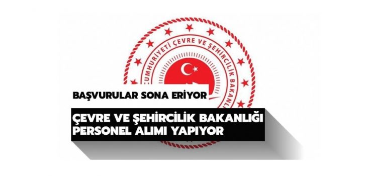 Çevre Ve Şehircilik Bakanlığına Personel Alımı Başladı